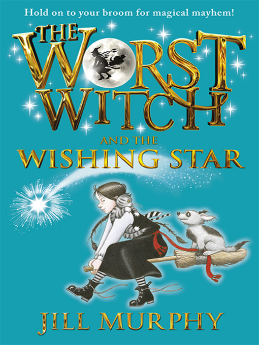Title details for The Worst Witch and the Wishing Star by Jill Murphy - Available